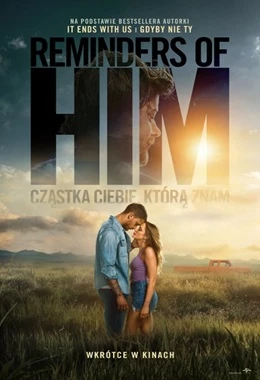 REMINDERS OF HIM. 
CZĄSTKA CIEBIE, KTÓRĄ ZNAM